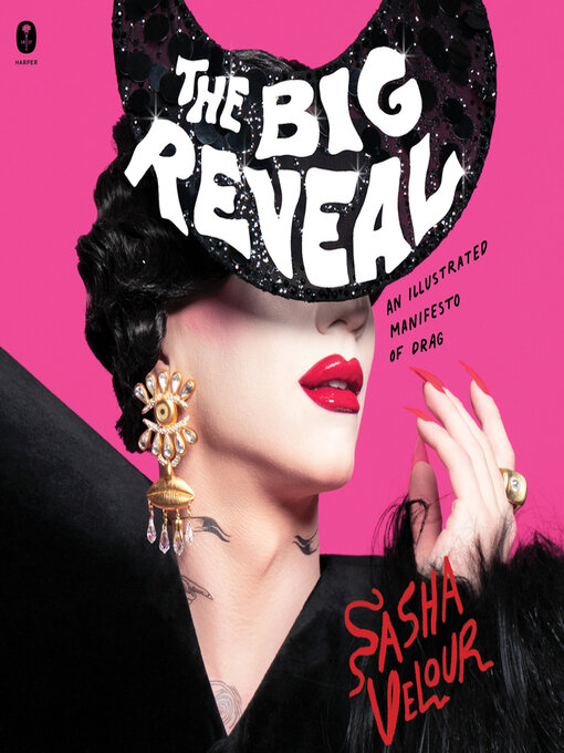 Title details for The Big Reveal by Sasha Velour - Available